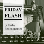 a woman in 40s garb stands superimposed on a typewriter. the badge reads "friday flash (a flashy fiction meme)